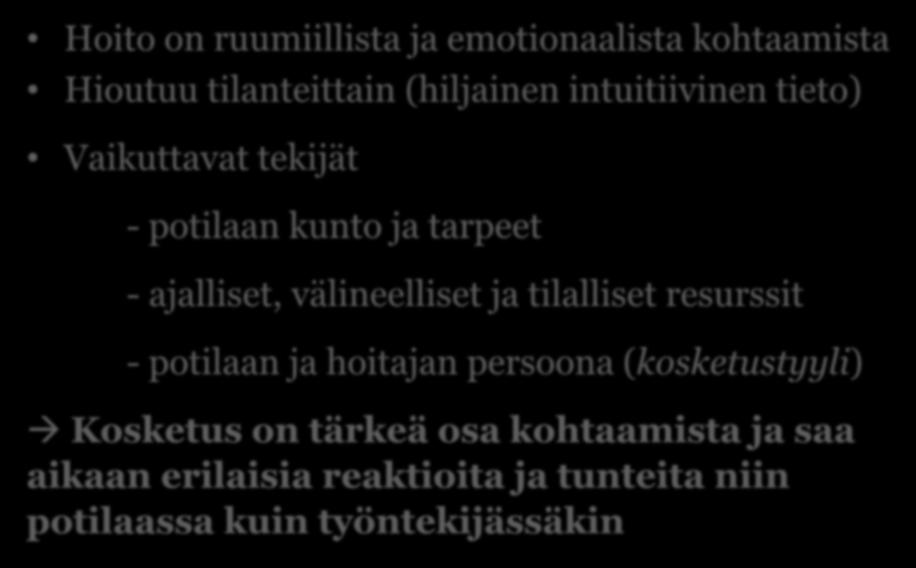 välineelliset ja tilalliset resurssit - potilaan ja hoitajan persoona (kosketustyyli) Kosketus on