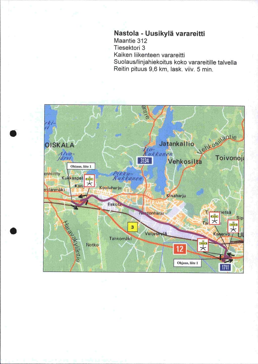 Nastola Uusikylä Maantie 312 Tiesektori 3 Kaiken liikenteen Suolaus/linjahiekoitus koko varareitille talvella Reitin pituus 9,6 km, task viiv 5 min