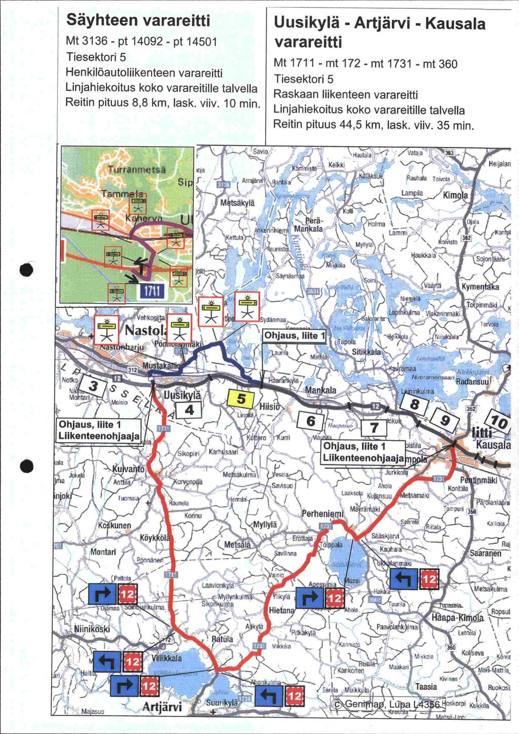 Säyhteen Mt 3136 pt 14092 pt 14501 Tiesektori Henkilöautoljjkenteen Linjahiekoitus koko varareitille talvella Reitin pituus 88 km lask viiv 10 min Uusikylä Artjärvi Kausala Mt 1711 rnt 172 mt 1731 mt