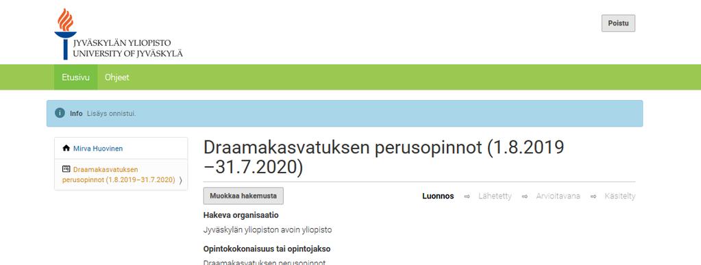 8 7. Voit tallennuksen jälkeen poistua halutessasi YTOL-hakemuspalvelusta sivun oikeassa yläreunassa olevalla Poistu-painikkeella ja palata myöhemmin täydentämään ja muokkaamaan hakemusta.