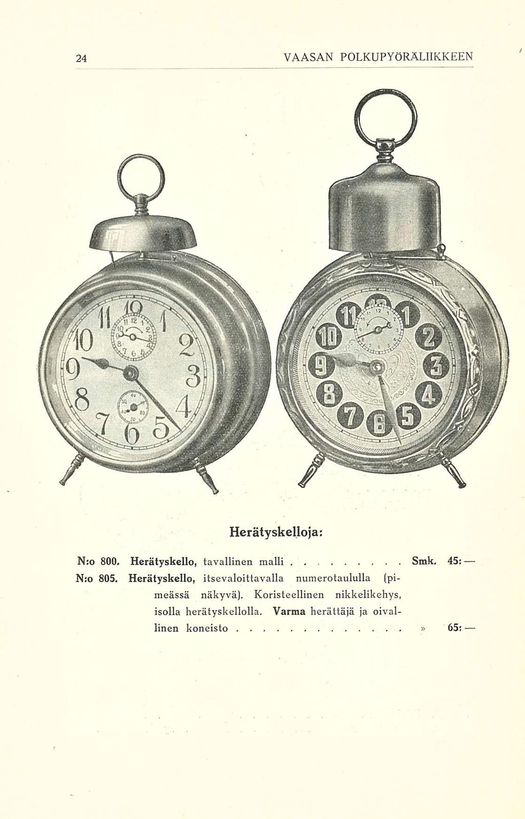 VAASAN POLKUPYÖRÄLIIKKEEN Herätyskelloja; N:o 800. Herätyskello, tavallinen malli Smk. 45: N:o 805.