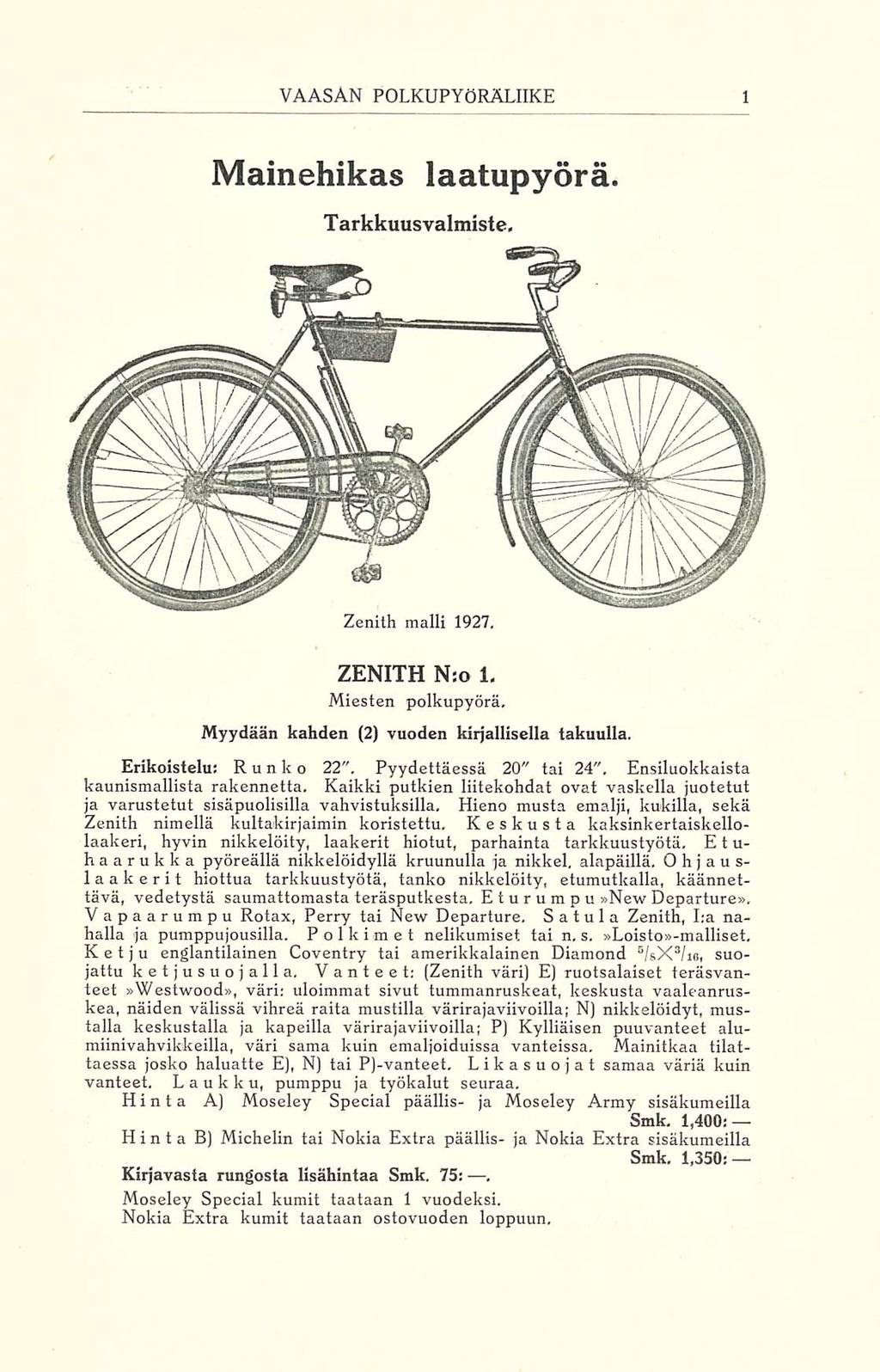 VAASAN POLKUPYÖRÄLIIKE Mainehikas laatupyörä. Tarkkuusvalmiste. Zenith malli 1927, ZENITH N:o 1. Miesten polkupyörä. Myydään kahden (2) vuoden kirjallisella takuulla. Erikoisfelu; Runko 22".