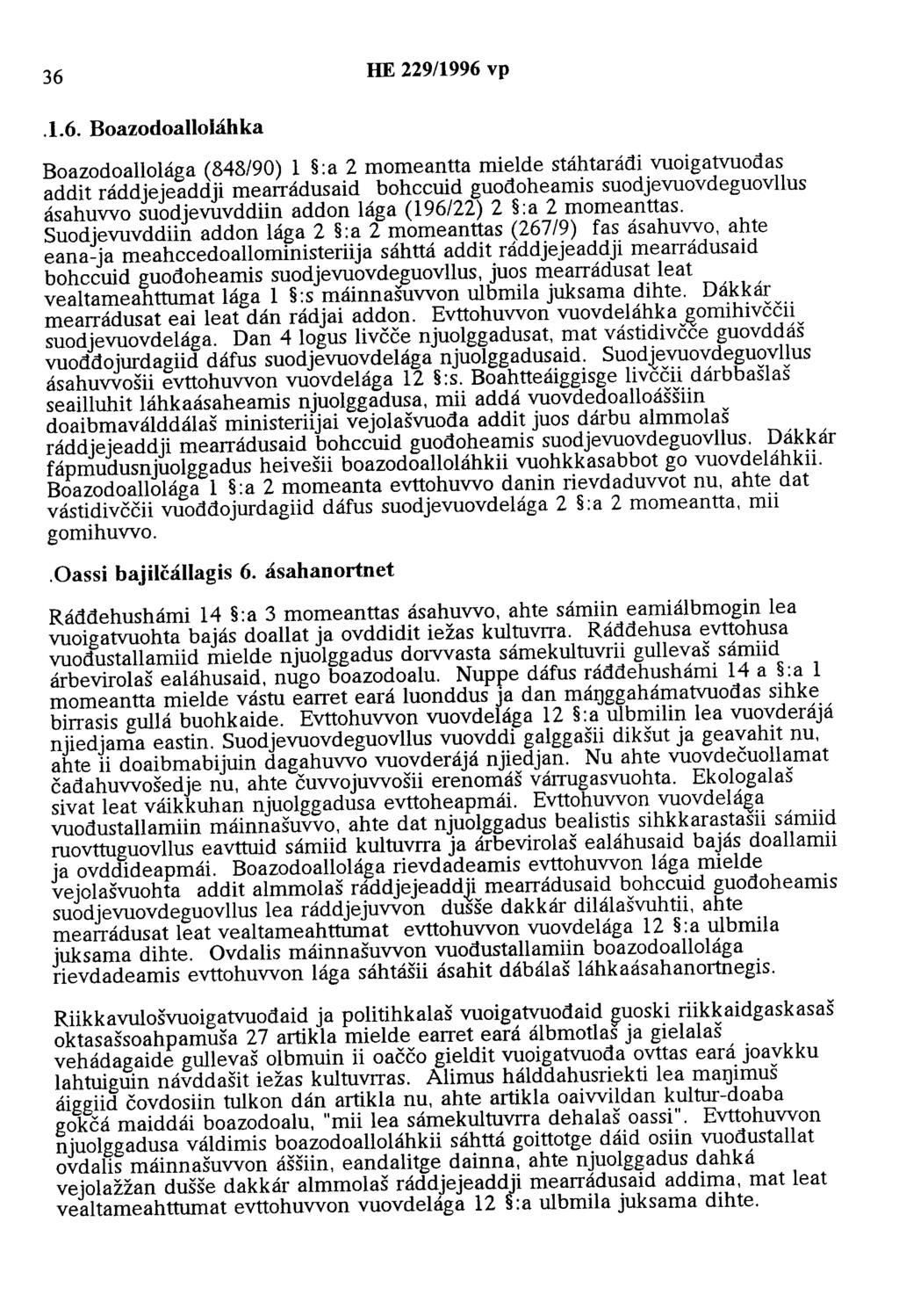 36 HE 229/1996 vp.1.6. Boazodoallohihka Boazodoallolaga (848/90) 1 :a 2 momeantta mielde stahtanidi vuoigatvuodas addit raddjejeaddji mearradusaid bohccuid guodoheamis suodjevuovdeguovllus asahuvvo