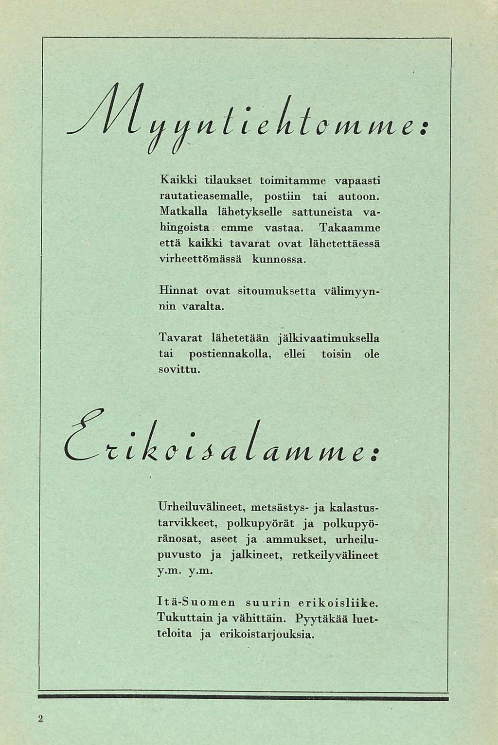 ./ / u uati e Ltcm Kaikki tilaukset toimitamme vapaasti rautatieasemalle, postiin tai autoon. Matkalla lähetykselle sattuneista vahingoista emme vastaa.