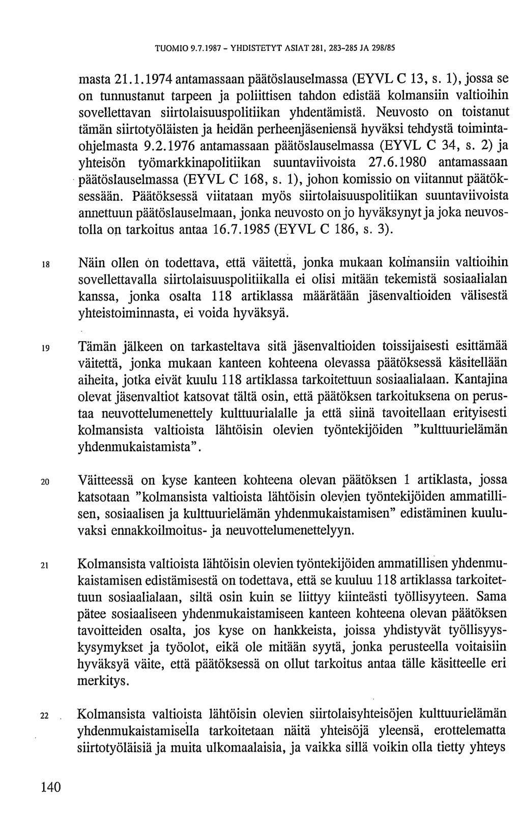 TUOMIO 9.7.1987 - YHDISTETYT ASIAT 281, 283-285 JA 298/85 masta 21.1.1974 antamassaan päätöslauselmassa (EYVL C 13, s.