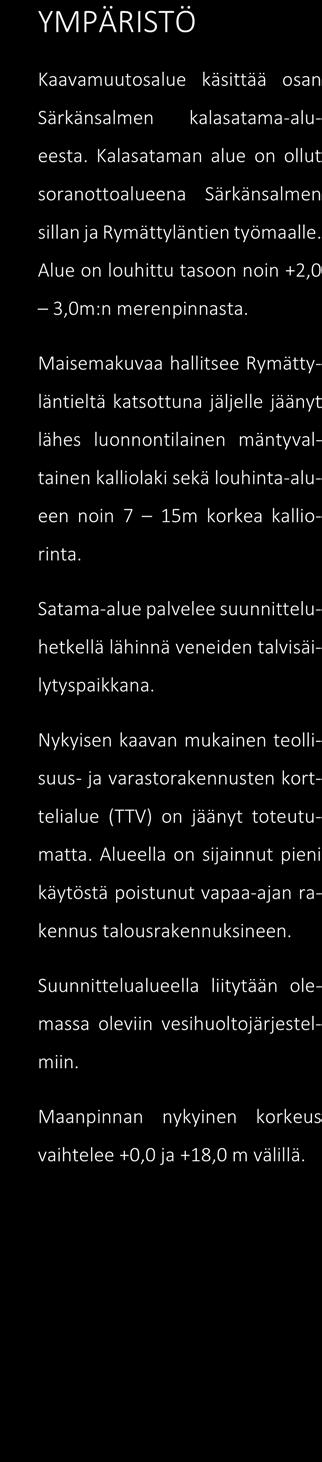 Tekniset palvelut maankäyttöosasto kaavoitus sivu 3/8 3. SUUNNITTELUTILANNE JA TEHDYT SEL- VITYKSET Suunnittelualue on rajattu Alppila nimisen kiinteistön 529-456-1-122 rajojen mukaisesti.