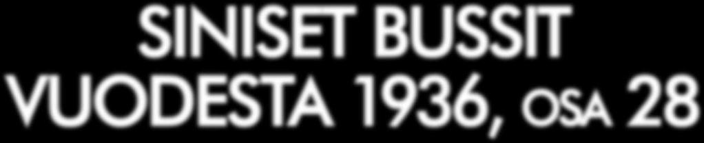 Taulukon on koonnut Kimmo Nylander, avustajinaan Pertti Leinomäki ja Juhana Nordlund Siniset bussit vuodesta 1936, osa 28 Raition edellisissä numeroissa on alettu julkaista kalustoluetteloa kaikista