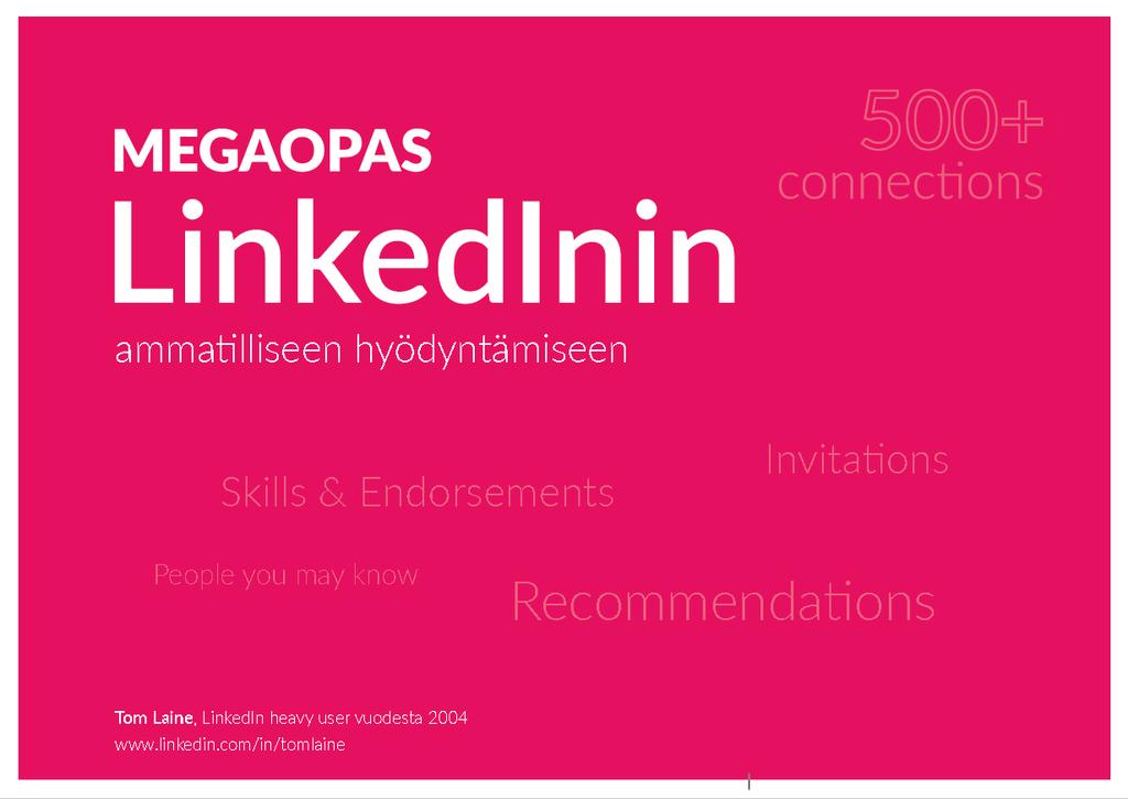 http://linkedinopas.fi/ Tom Laine Mob. +358 400 296 196 Email: tom.laine@somehow.fi LinkedIn http://www.linkedin.com/in/tomlaine Twitter @lainetom Facebook http://www.