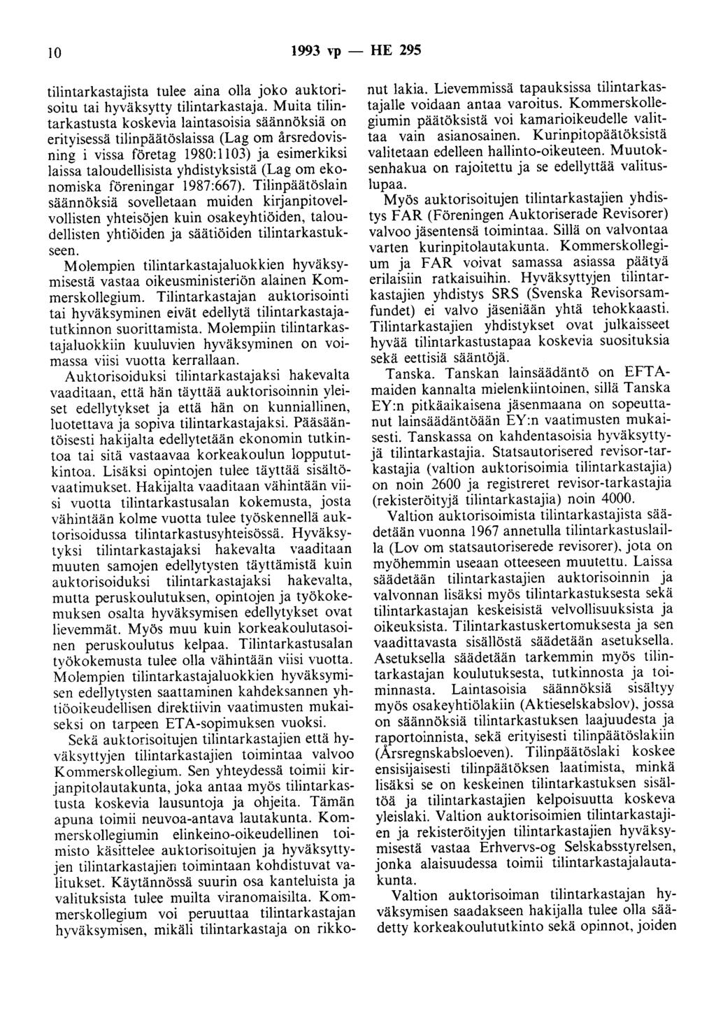 10 1993 Yp - HE 295 tilintarkastajista tulee aina olla joko auktorisoitu tai hyväksytty tilintarkastaja.