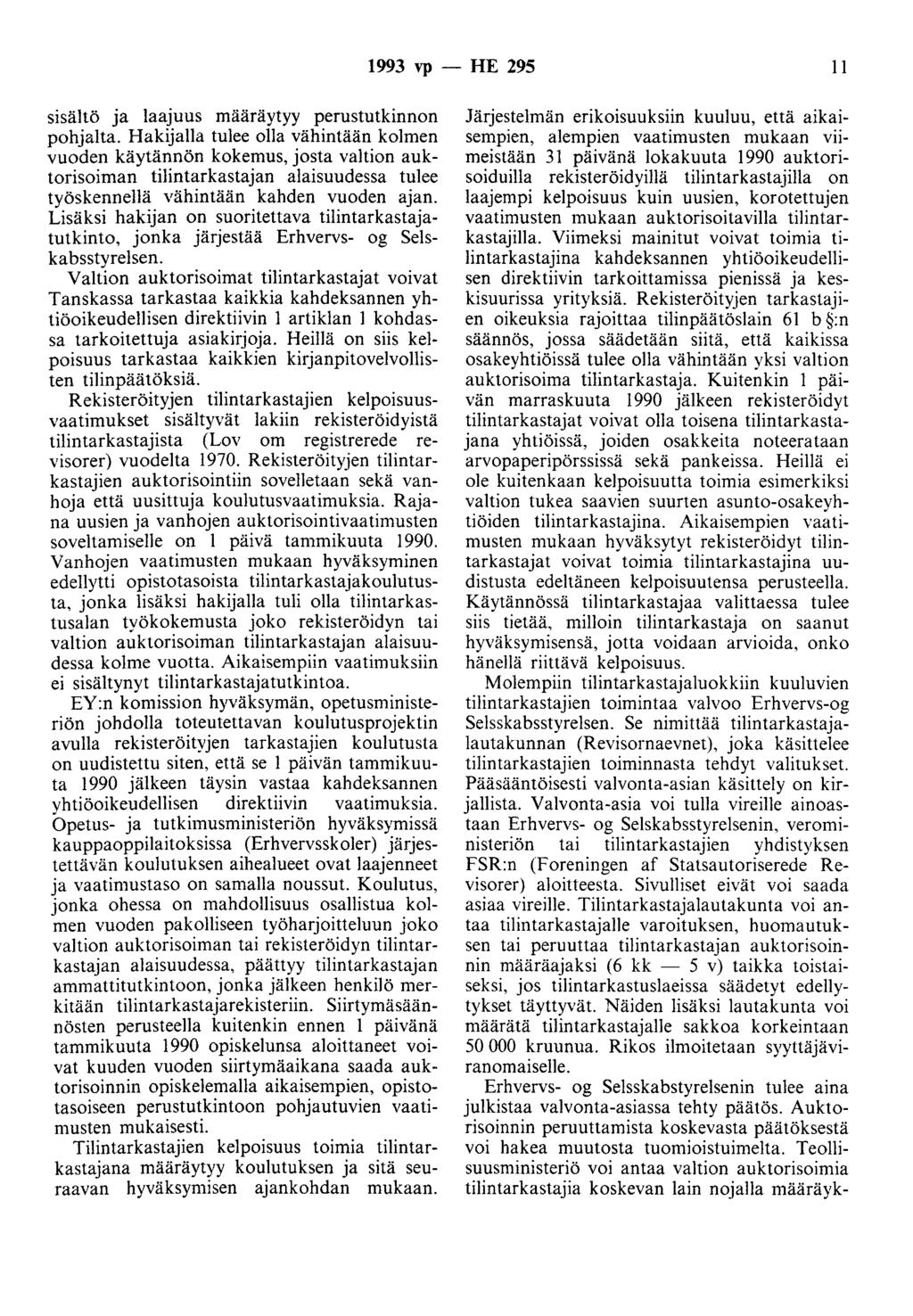 1993 vp - HE 295 11 sisältö ja laajuus määräytyy perustutkinnon pohjalta.
