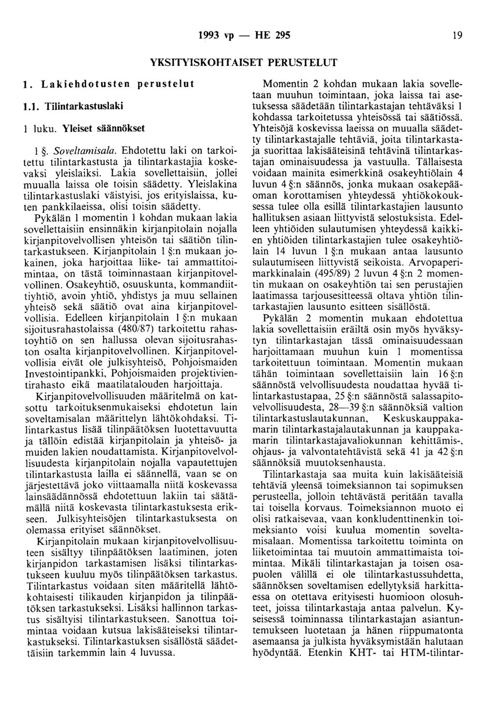 1993 vp - HE 295 19 YKSITYISKOHTAISET PERUSTELUT 1. Lakiehdotusten perustelut 1.1. Tilintarkastuslaki luku. Yleiset säännökset 1. Soveltamisala.