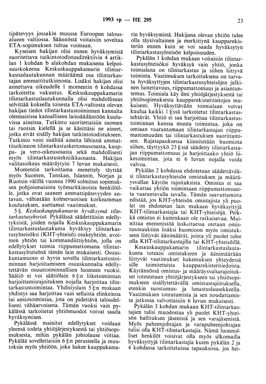 1993 ''P - HE 295 23 tipätevyys jossakin muussa Euroopan talousalueen valtiossa. Säännöstä voitaisiin soveltaa ETA-sopimuksen tultua voimaan.