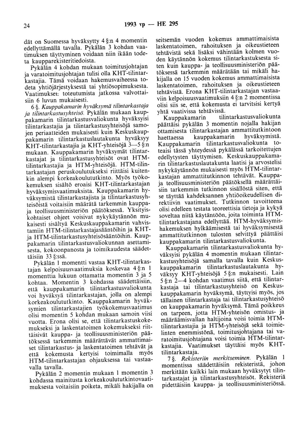 24 1993 Yp - HE 295 dät on Suomessa hyväksytty 4 :n 4 momentin edellyttämällä tavalla. Pykälän 3 kohdan vaatimuksen täyttyminen voidaan niin ikään todeta kaupparekisteritiedoista.