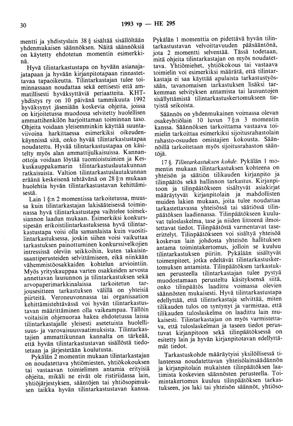 30 1993 vp - HE 295 mentti ja yhdistyslain 38 sisältää sisällöltään yhdenmukaisen säännöksen. Näitä säännöksiä on käytetty ehdotetun momentin esimerkkinä.