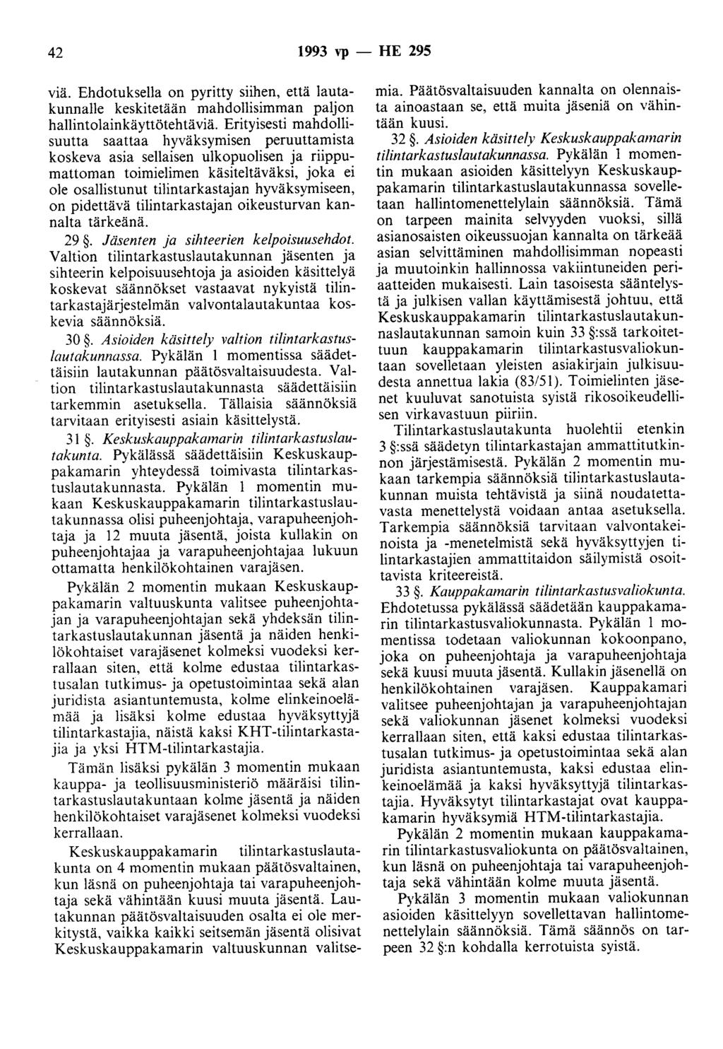 42 1993 vp - HE 295 viä. Ehdotuksella on pyritty siihen, että lautakunnalle keskitetään mahdollisimman paljon hallintolainkäyttötehtäviä.