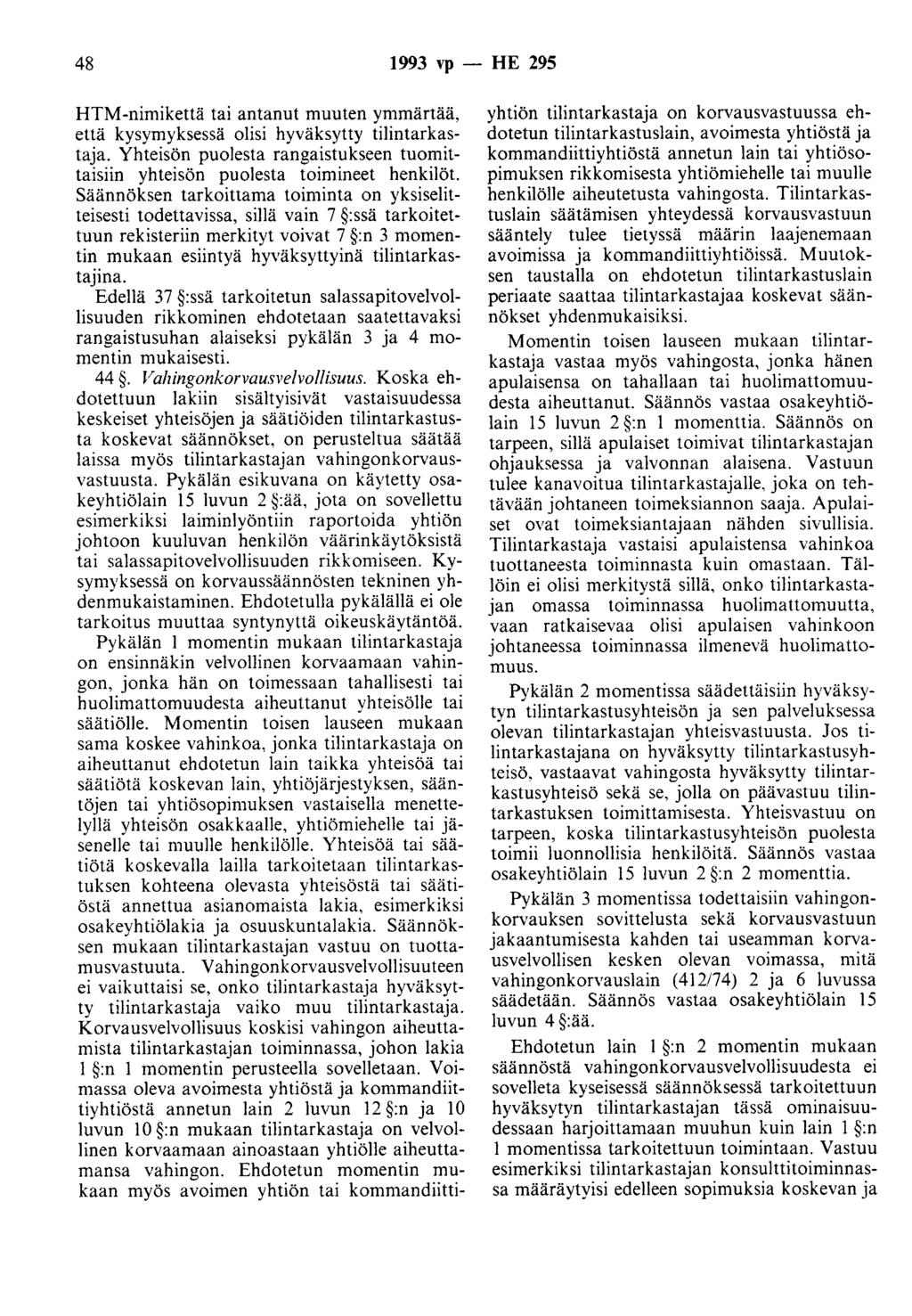 48 1993 vp - HE 295 HTM-nimikettä tai antanut muuten ymmärtää, että kysymyksessä olisi hyväksytty tilintarkastaja. Yhteisön puolesta rangaistukseen tuomittaisiin yhteisön puolesta toimineet henkilöt.
