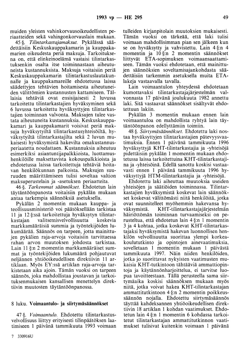 1993 vp - HE 295 49 muiden yleisten vahinkorvausoikeudellisten periaatteiden sekä vahingonkorvauslain mukaan. 45. Tilintarkastajamaksut.