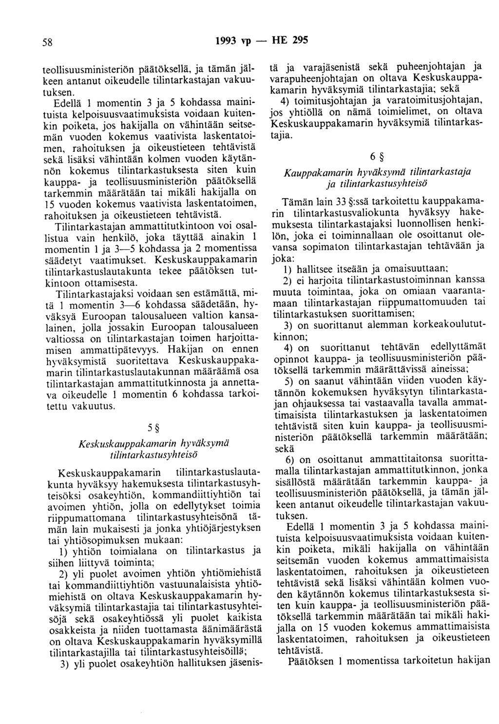 58 1993 Yp- HE 295 teollisuusministeriön päätöksellä, ja tämän jälkeen antanut oikeudelle tilintarkastajan vakuutuksen.