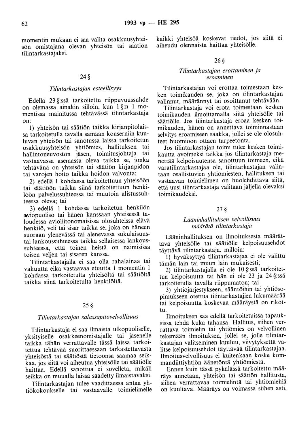 62 1993 vp - HE 295 momentin mukaan ei saa valita osakkuusyhteisön omistajana olevan yhteisön tai säätiön tilintarkastajaksi.