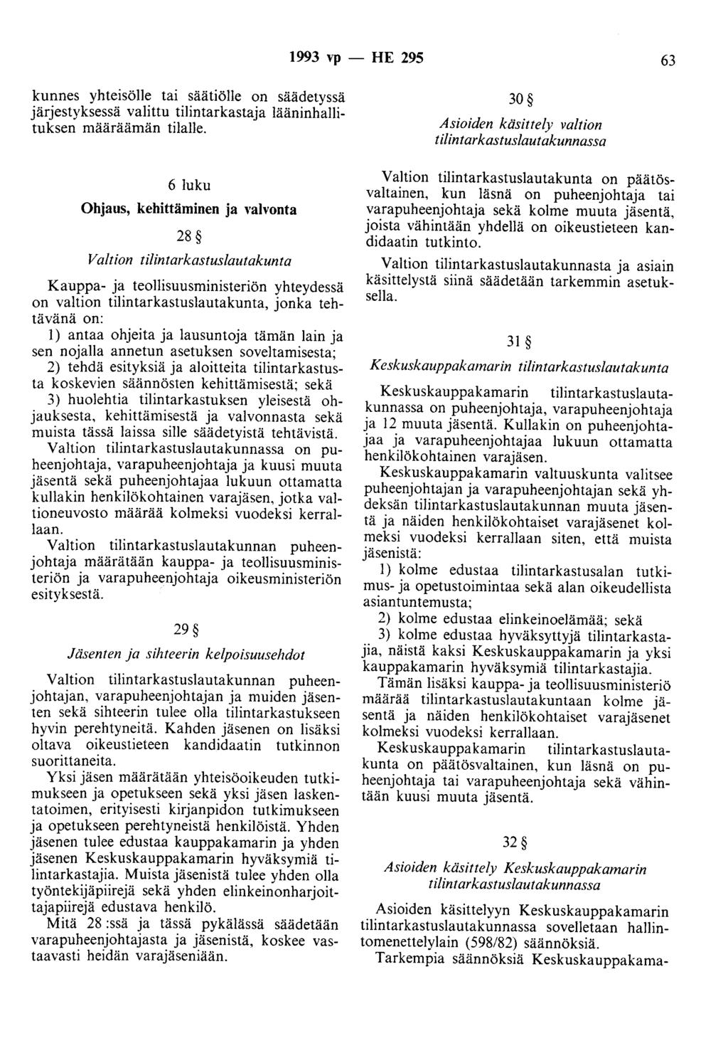1993 vp - HE 295 63 kunnes yhteisölle tai säätiölle on säädetyssä järjestyksessä valittu tilintarkastaja lääninhallituksen määräämän tilalle.