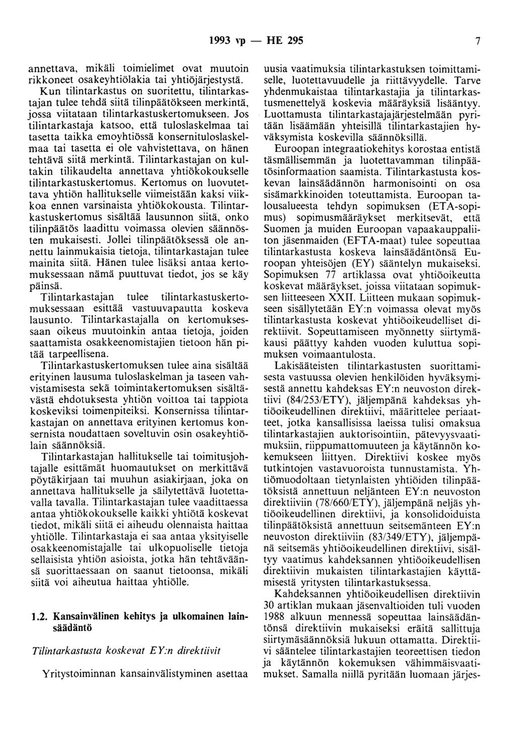 1993 Y)l - HE 295 7 annettava, mikäli toimielimet ovat muutoin rikkoneet osakeyhtiölakia tai yhtiöjärjestystä.