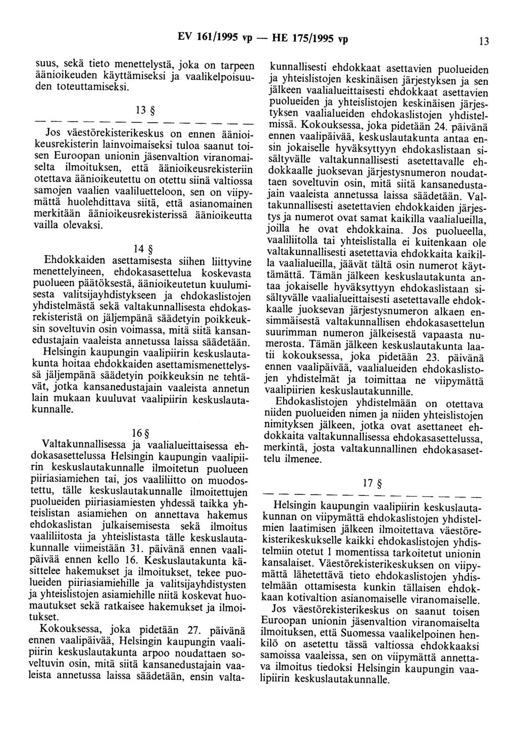 EV 161/1995 vp - HE 175/1995 vp 13 suus, sekä tieto menettelystä, joka on tarpeen äänioikeuden käyttämiseksi ja vaalikelpoisuuden toteuttamiseksi.