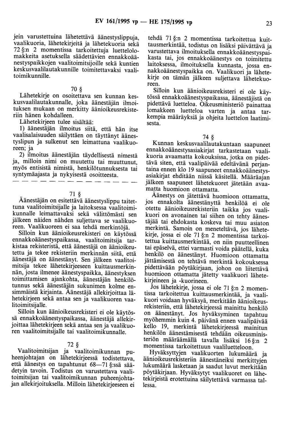 EV 161/1995 vp -HE 175/1995 vp 23 Jem varustettuina lähetettävä äänestyslippuja, vaalikuoria, lähetekirjeitä ja lähetekuoria sekä 72 :n 2 momentissa tarkoitettuja luettelolomakkeita asetuksella