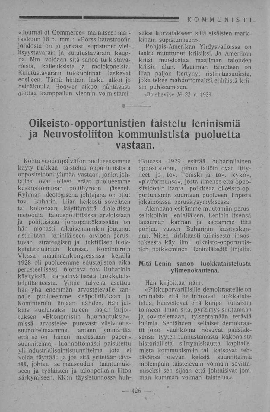 KOMMUNISTI «Journal of Commerce» mainitsee: marraskuun 18 p. mm.: «Pörssikatastroofin johdosta on jo jyrkästi supistunut ylelllsyystavarain ja kulutustavarain kauppa. Mm.