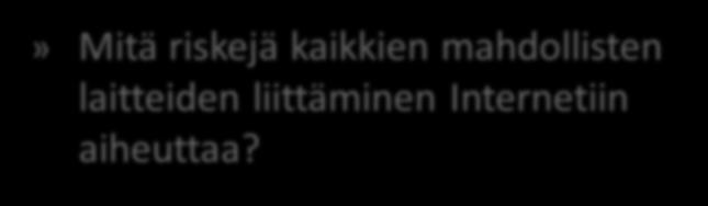 Vaikea kysymys» Mitä riskejä kaikkien mahdollisten laitteiden liittäminen