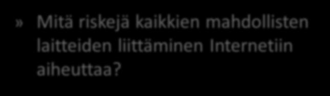 Vaikea kysymys» Mitä riskejä kaikkien mahdollisten laitteiden liittäminen