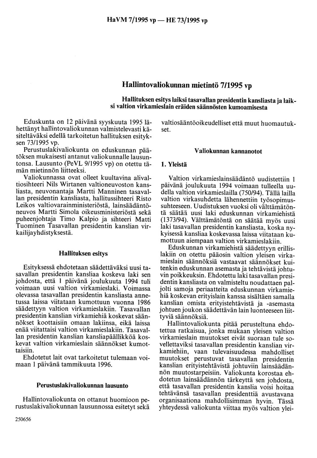 Ha VM 7/1995 vp- HE 73/1995 vp Hallintovaliokunnan mietintö 7/1995 vp Hallituksen esitys laiksi tasavallan presidentin kansliasta ja laiksi valtion virkamieslain eräiden säännösten kumoamisesta