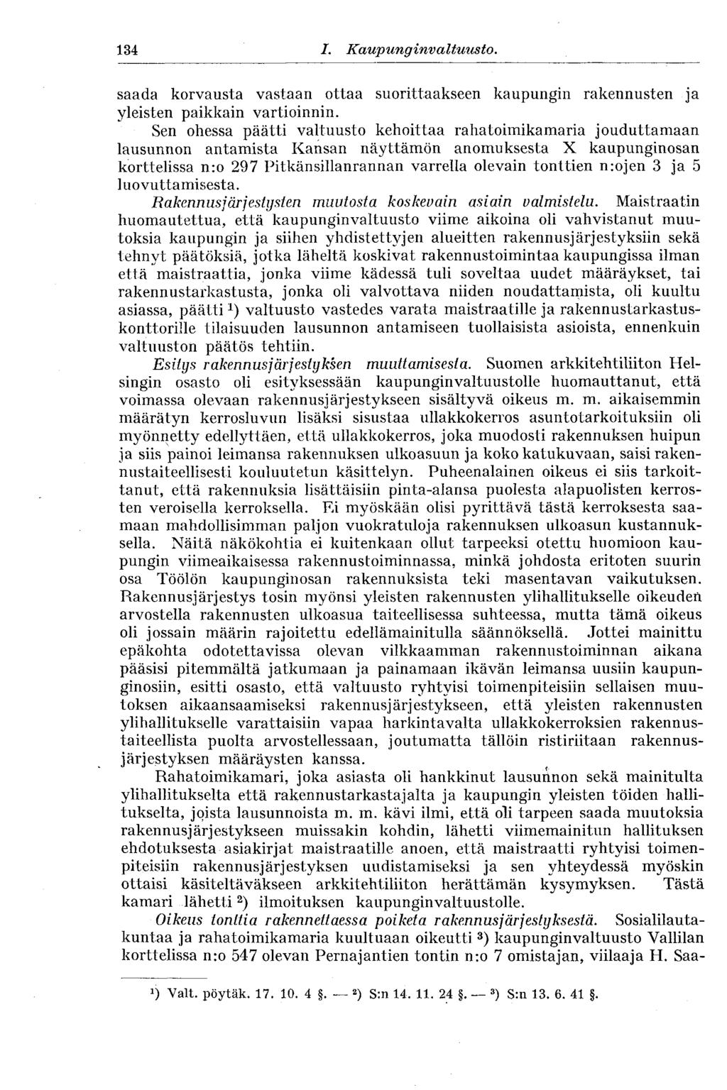 134 I. Kaupunginvaltuus to. saada korvausta vastaan ottaa suorittaakseen kaupungin rakennusten ja yleisten paikkain vartioinnin.