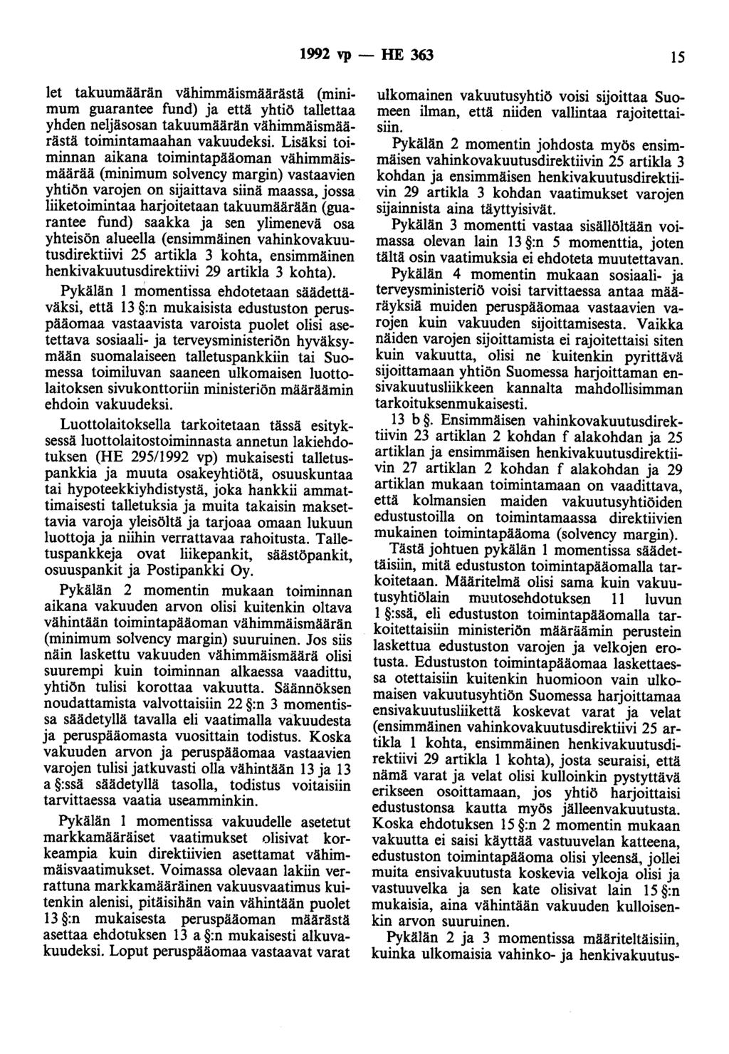 1992 vp - HE 363 I5 let takuumäärän vähimmäismäärästä (minimum guarantee fund) ja että yhtiö tallettaa yhden neljäsosan takuumäärän vähimmäismäärästä toimintamaahan vakuudeksi.