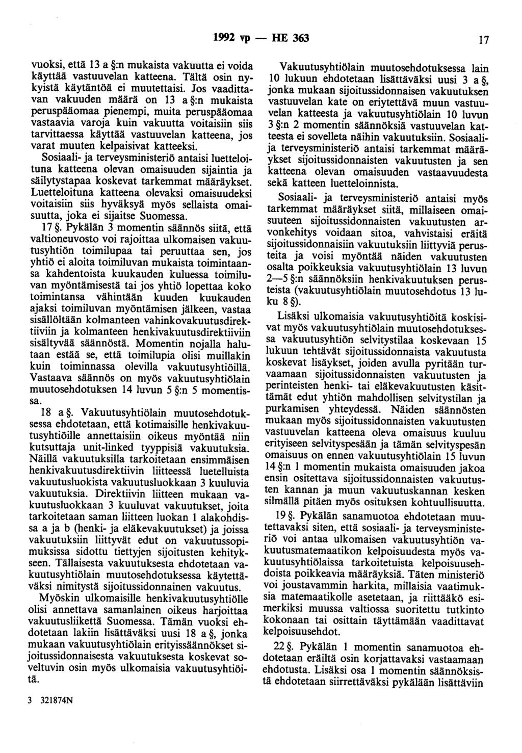 1992 vp - HE 363 17 vuoksi, että 13 a :n mukaista vakuutta ei voida käyttää vastuuvelan katteena. Tältä osin nykyistä käytäntöä ei muutettaisi.