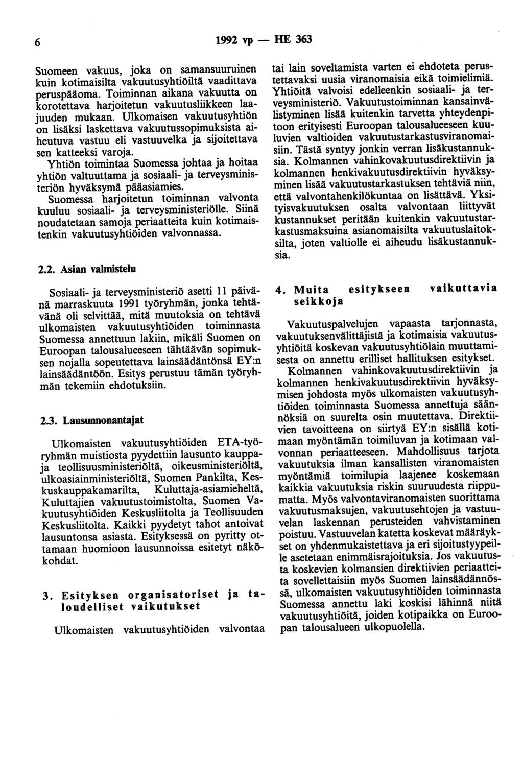 6 1992 vp- HE 363 Suomeen vakuus, joka on samansuuruinen kuin kotimaisilta vakuutusyhtiöiltä vaadittava peruspääoma.