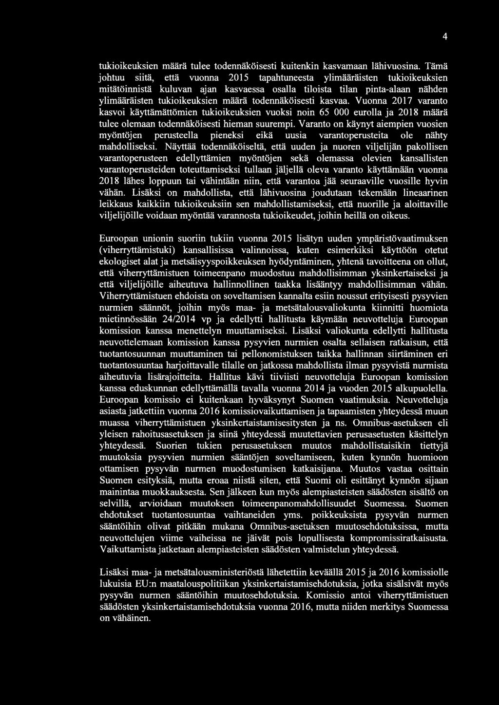 4 tukioikeuksien määrä tulee todennäköisesti kuitenkin kasvamaan lähivuosina.