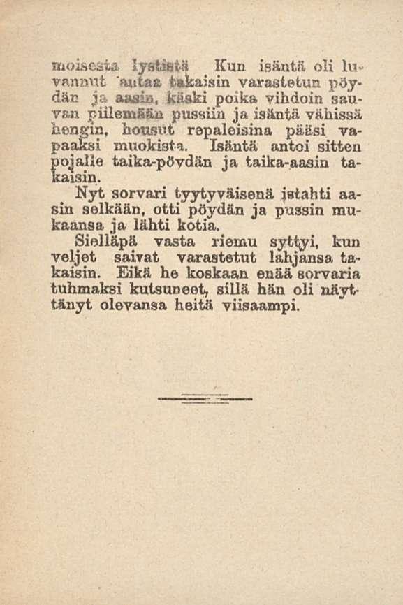 moisesta lystistä Kun isäntä oli luvannvit aittaa takaisin varastetun pöydän ja aasia, käski poika vihdoin sauvan r.