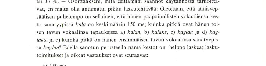 yksi ja toisen tavun vokaaliin kaksi; siis: kágltid.