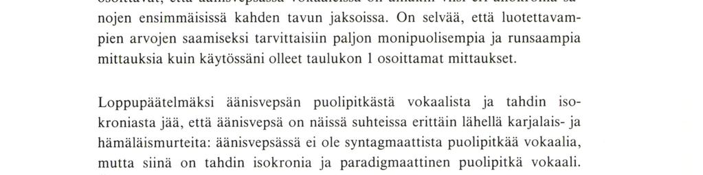 - Osoittaakseni, mitä esittämäni säännöt käytännössä tarkoittavat, en malta olla antamatta pikku laskutehtävää: Oletetaan, että äänisvepsäläisen puhetempo on sellainen, että hänen pääpainollisten