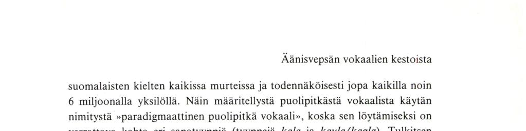 suomalaisten kielten kaikissa murteissa ja todennäköisesti jopa kaikilla noin 6 miljoonalla yksilöllä.
