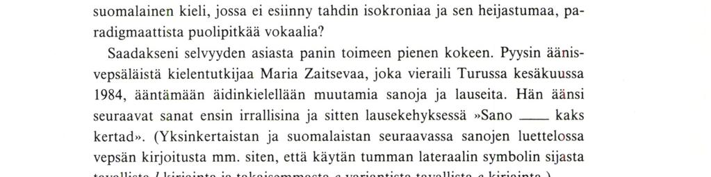 moria), tämä vokaali on suhteellisen lyhyt (tyyppi kaulá/kaglâ).