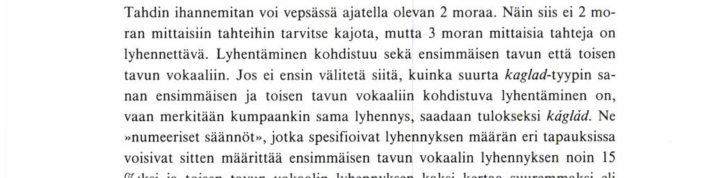 KALEvı Wııı < Kestoeron nähdään olevan erityisen suuri kolmannen tavun vokaaleissa: irrallisten sanojen kolmannen tavun vokaalin erityisen suuri kesto on osoitus tähän vokaaliin kohdistuvasta