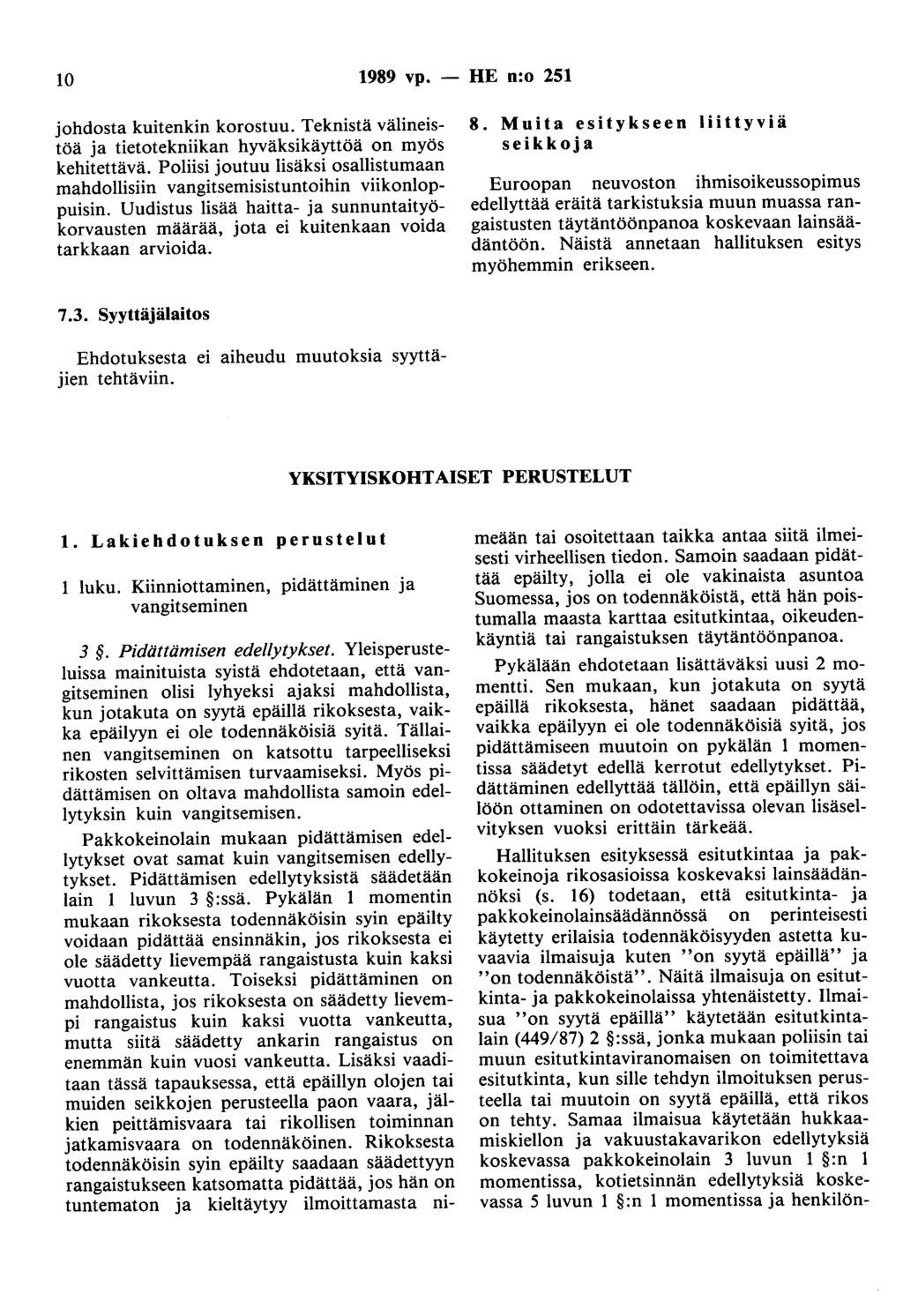 10 1989 vp. - HE n:o 251 johdosta kuitenkin korostuu. Teknistä välineistöä ja tietotekniikan hyväksikäyttöä on myös kehitettävä.