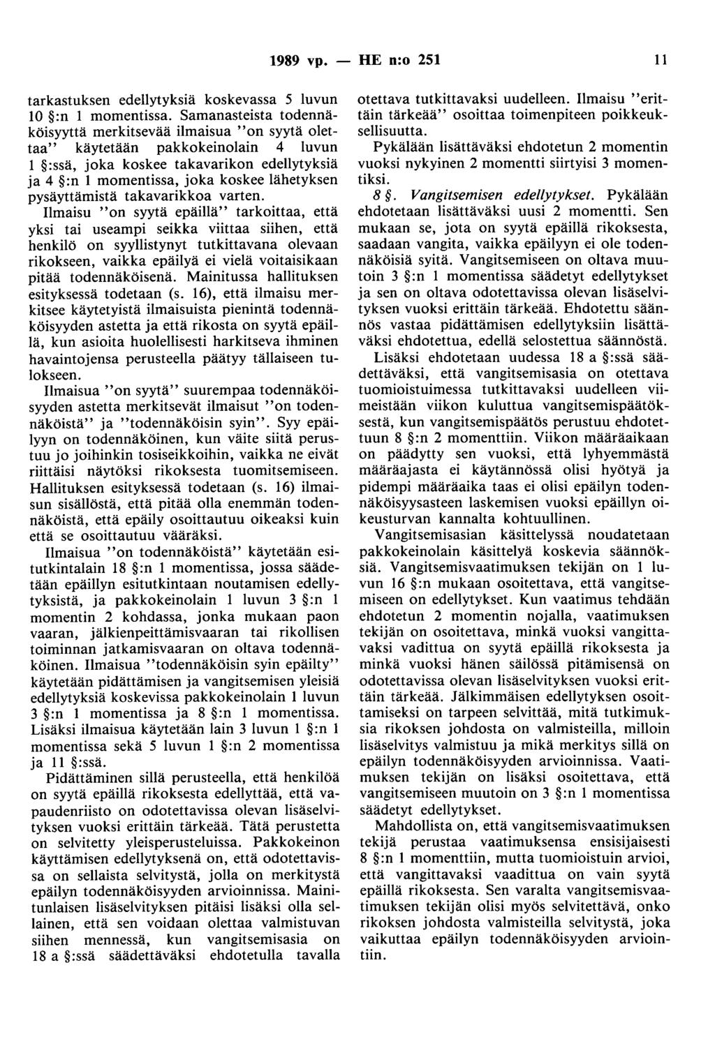 1989 vp. - HE n:o 251 11 tarkastuksen edellytyksiä koskevassa 5 luvun 10 :n 1 momentissa.