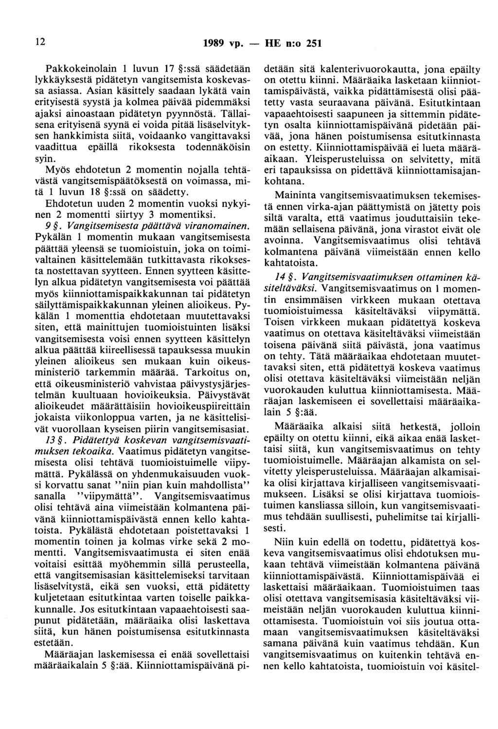 12 1989 vp. - HE n:o 251 Pakkokeinolain 1 luvun 17 :ssä säädetään lykkäyksestä pidätetyn vangitsemista koskevassa asiassa.