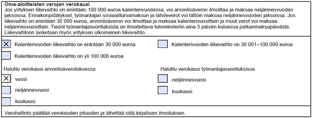 Kalenterivuoden liikevaihto on 24 000 euroa, sinulla on oikeus valita arvonlisäverotuksessa joko vuositai neljännesvuosimenettely. Mikäli haluat vuosimenettelyyn, ilmoitat tiedon näin.