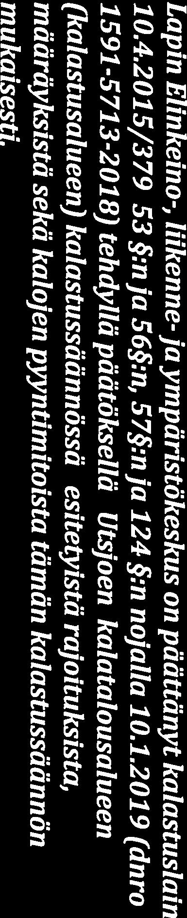 pyyntimitoista tämän kalastussäännön mukaisesti. 57:n ja 124:n Kalastussääntö on voimassa 31.12.2019 asti 1.