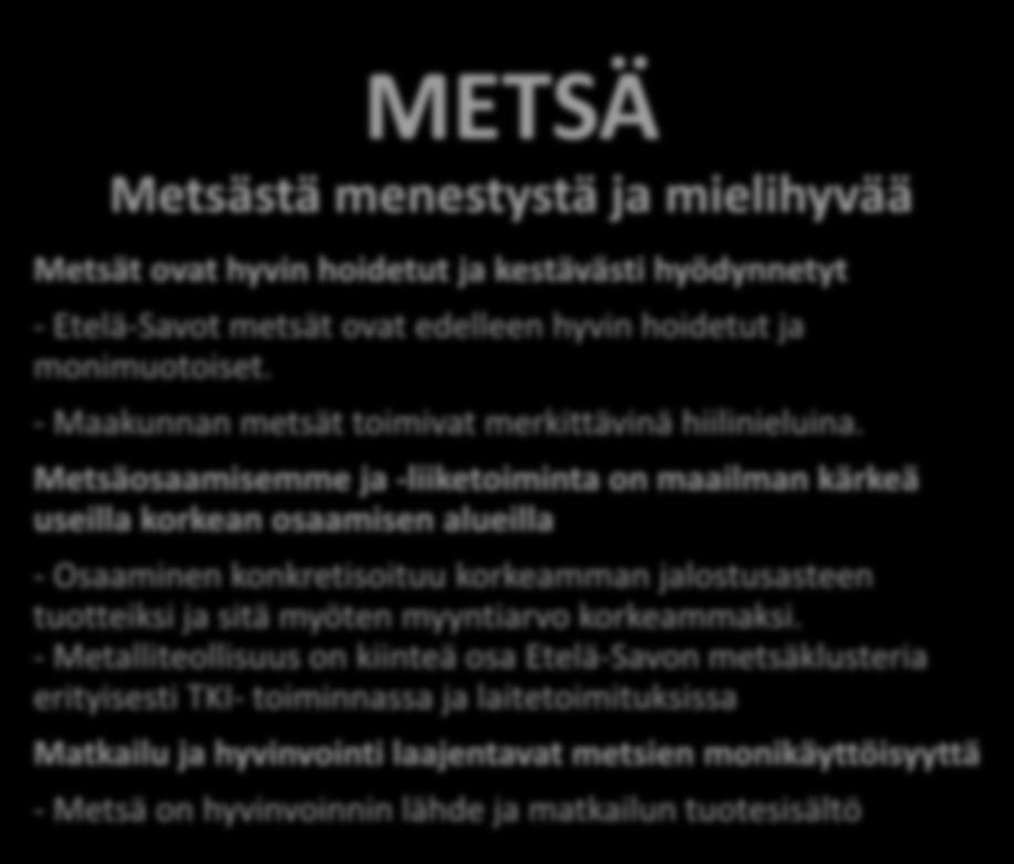 ETELÄ-SAVON KÄRKIVALINTA ON METSÄ, KOSKA.