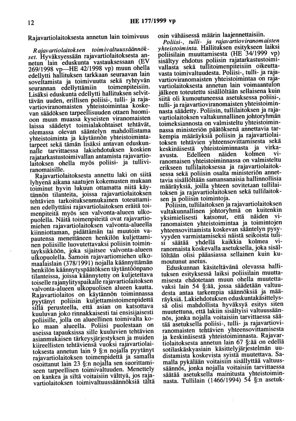 12 HE 177/1999 vp Rajavartiolaitoksesta annetun lain toimivuus Rajavartiolaitoksen toim ivaltuussäännökset.