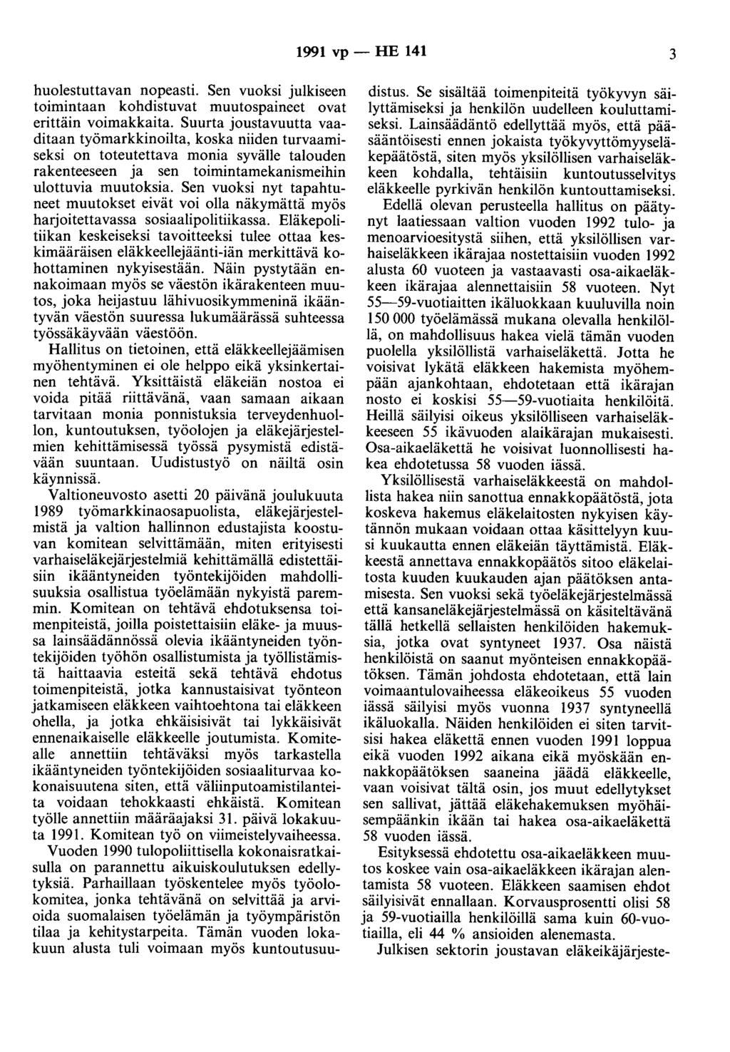 1991 vp - HE 141 3 huolestuttavan nopeasti. Sen vuoksi julkiseen toimintaan kohdistuvat muutospaineet ovat erittäin voimakkaita.